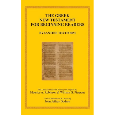 The Greek New Testament for Beginning Readers: Byzantine Textform & Verb Parsing