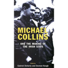 Michael Collins and the Making of the Irish State