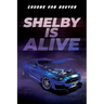 Shelby is Alive