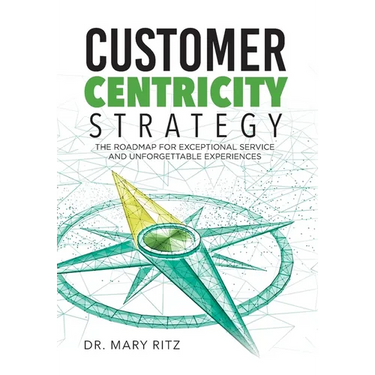 Customer Centricity Strategy: The Roadmap for Exceptional Service and Unforgettable Experiences
