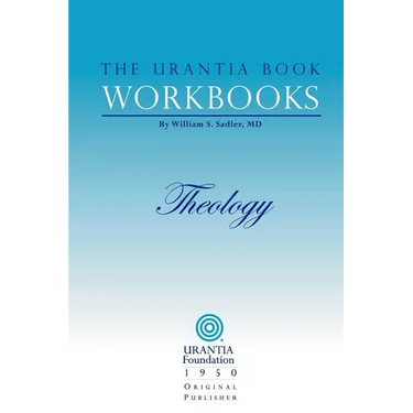 The Urantia Book Workbooks: Volume 5 - Theology