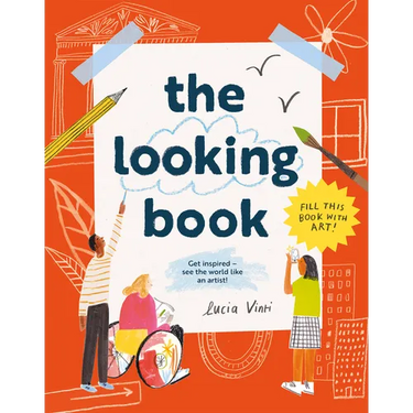 The Looking Book: Get Inspired - See the World Like an Artist!