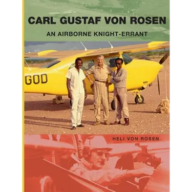 Carl Gustaf von Rosen: An Airborne Knight-errant