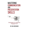 Mastering Communication and Presentation Skills: Strategies for Effective Engagement