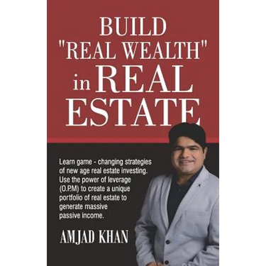 Build Real Wealth in Real Estate: Use the Power of Leverage (O. P. M) to Create a Unique Portfolio of Real Estate to Generate Massive Passive Income