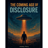 The Coming Age of Disclosure