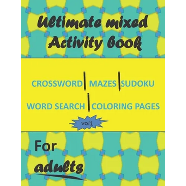 Ultimate mixed activity book for adults vol1: Crossword, Mazes, Sudoku, word search and coloring pages with solutions