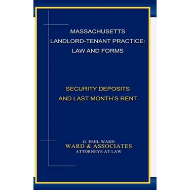 Massachusetts Landlord-Tenant Practice: Law and Forms: -Security Deposits and Last Month's Rent