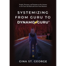 Systemizing from Guru to DynamoGuru: People, Processes, and Systems on the Journey to Get Your Life Back and Grow Your Business