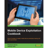 Mobile Device Exploitation Cookbook