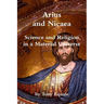 Arius and Nicaea, Science and Religion in a Material Universe