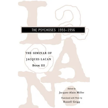The Seminar of Jacques Lacan: The Psychoses
