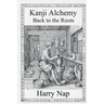 Kanji Alchemy Back to the Roots