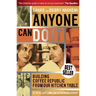 Anyone Can Do It: Building Coffee Republic from Our Kitchen Table - 57 Real Life Laws on Entrepreneurship