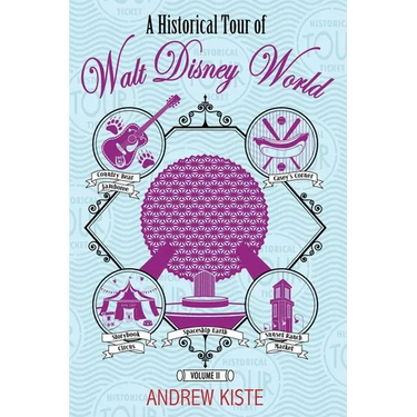A Historical Tour of Walt Disney World: Volume 2