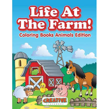 Life At The Farm! Coloring Books Animals Edition