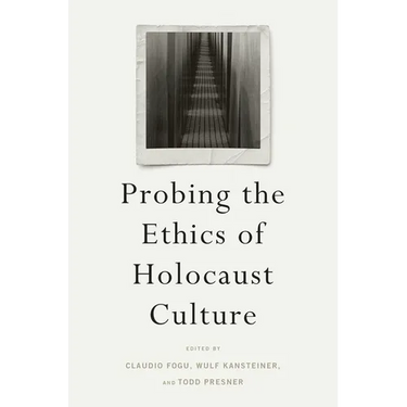 Probing the Ethics of Holocaust Culture