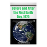 Before and After the First Earth Day, 1970: a history of environmentalism, its success, failures, errors, and why climate change is the wrong issue fo