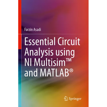 Essential Circuit Analysis Using Ni Multisim(tm) and Matlab(r)