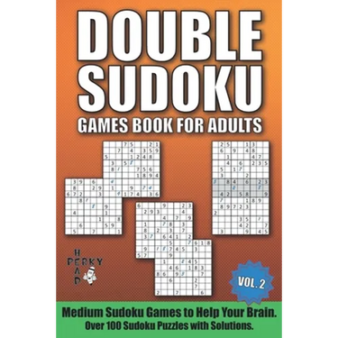 Double Sudoku Games Book for Adults Vol.2: Medium Sudoku Games to Help Your Brain. Over 100 Sudoku Puzzles with Solutions.