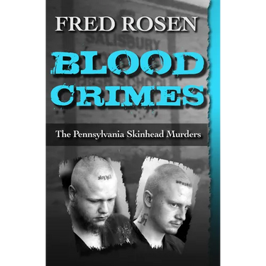 Blood Crimes: The Pennsylvania Skinhead Murders