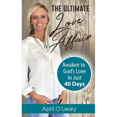 The Ultimate Love Affair: Awaken to God's Love in Just 40 Days