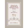 Abstracts from the Land Records of Dorchester County, Maryland, Volume D: 1742-1756