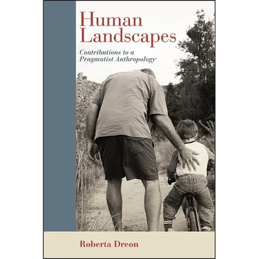 Human Landscapes: Contributions to a Pragmatist Anthropology