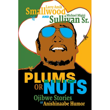 Plums or Nuts: Ojibwe Stories of Anishinaabe Humor