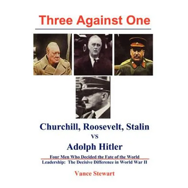 Three Against One: Churchill, Roosevelt, Stalin vs Adolph Hitler