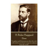 H. Rider Haggard - Elissa: "Laughter and bitterness are often the veils with which a sore heart wraps its weakness from the world."