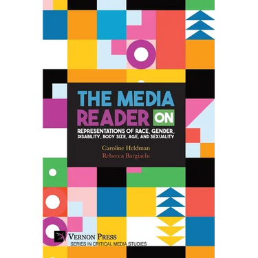 The Media Reader on Representations of Race, Gender, Disability, Body Size, Age, and Sexuality