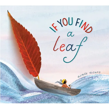 If You Find a Leaf: An Inspiring Nature Book for Kids and Toddlers
