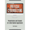 Political Cyberbullying: Perpetrators and Targets of a New Digital Aggression