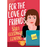 For the Love of Friends