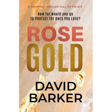 Rose Gold: A Gripping Thriller Full of Twists