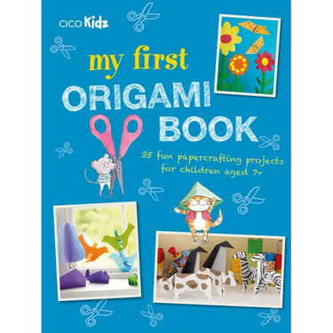 My First Origami Book: 35 Fun Papercrafting Projects for Children Aged 7+