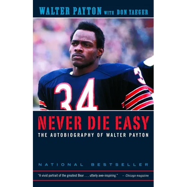 Never Die Easy: The Autobiography of Walter Payton
