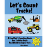 Let's Count Trucks: A Fun Kids' Counting Book for Toddler Boys and Children Age 2 to 5 (Let's Count Series)