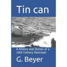 Tin can: A History and Stories of a 20th Century Destroyer