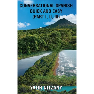 Conversational Spanish Quick and Easy - Part 1, 2, and 3