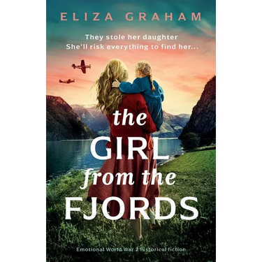 The Girl from the Fjords: Emotional World War 2 historical fiction