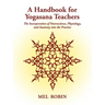 A Handbook for Yogasana Teachers: The Incorporation of Neuroscience, Physiology, and Anatomy into the Practice