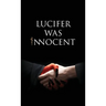 Lucifer was Innocent: The Red Pill