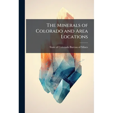The Minerals of Colorado and Area Locations