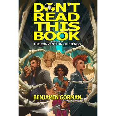 Don't Read This Book: The Convention of Fiends, Book 1
