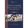 Watch Dogs: Their Training & Management (a Vintage Dog Books Breed Classic - Airedale Terrier)