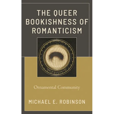 The Queer Bookishness of Romanticism: Ornamental Community