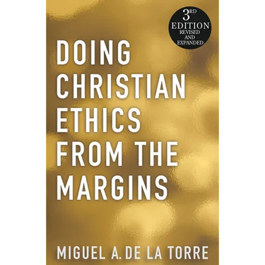 Doing Christian Ethics from the Margins - 3rd Edition