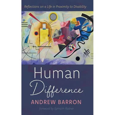 Human Difference: Reflections on a Life in Proximity to Disability